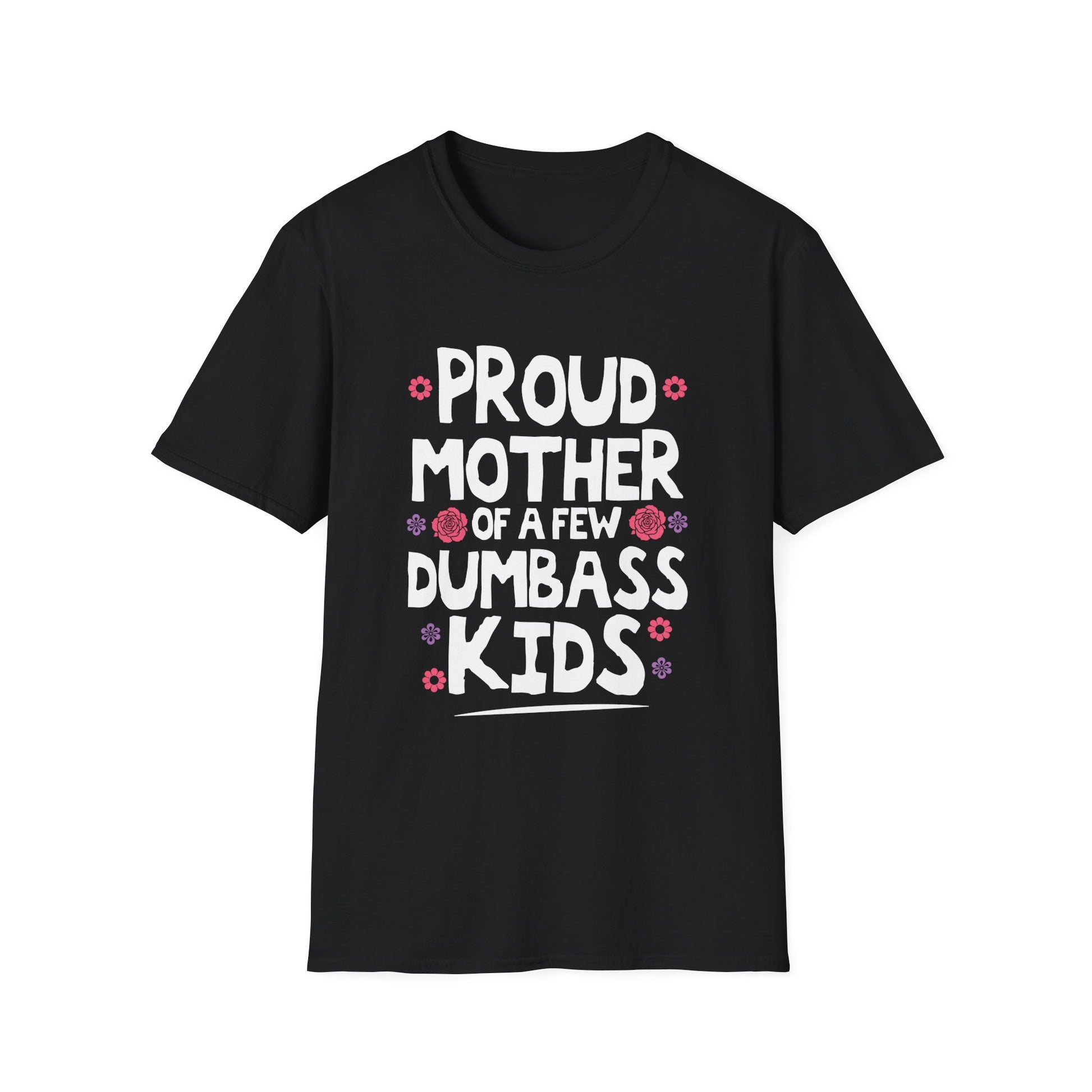 Mother's Day Mom of a Few Dumbass Kids Funny Mom Unisex T-Shirt