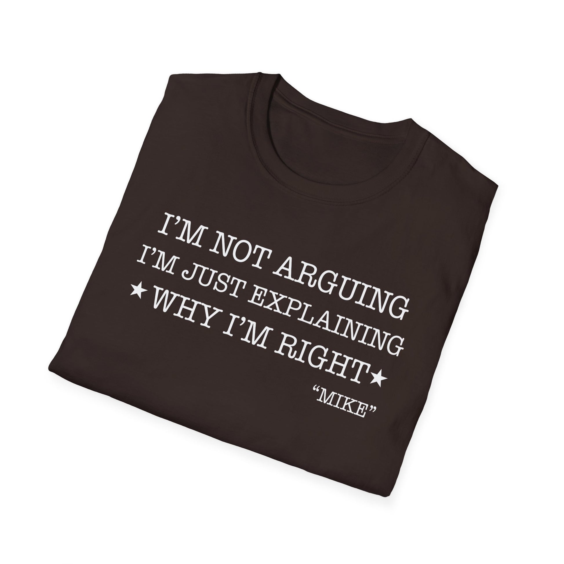 Funny Quote T-Shirt — "I'm Not Arguing I'm Just Explaining Why I'm Right" Graphic Tee