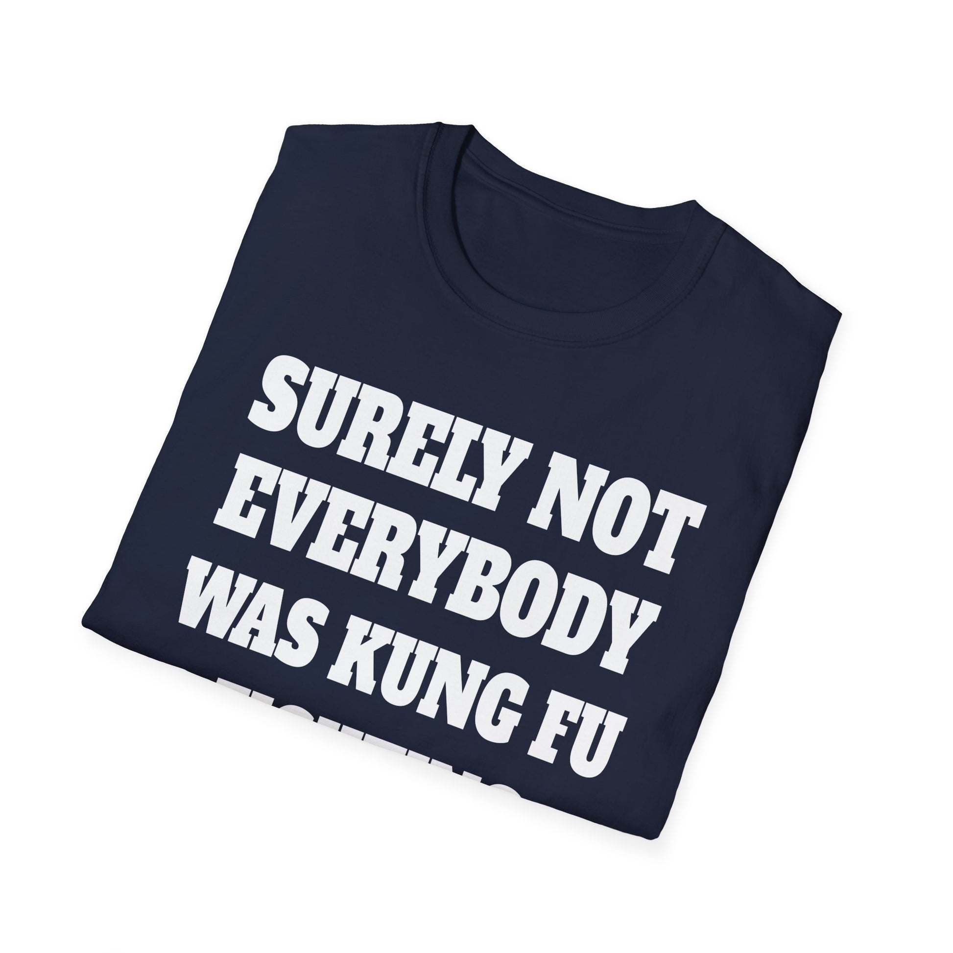 Kung Fu Funny Tee — "Surely Not Everybody Was Kung Fu Fighting" Graphic T-Shirt