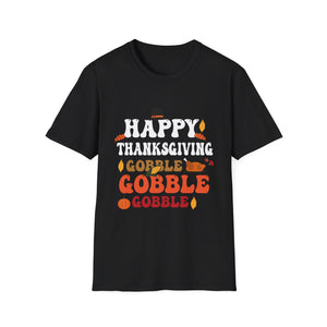 Happy Thanksgiving Gobble Gobble Gobble Thanksgiving  Unisex T-Shirt