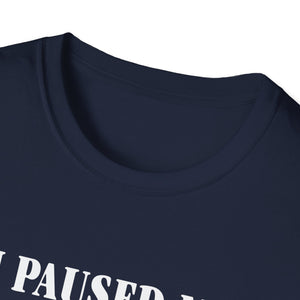 Thankful Gamer  | I Paused My Games to Be Thankful Unisex T-Shirt