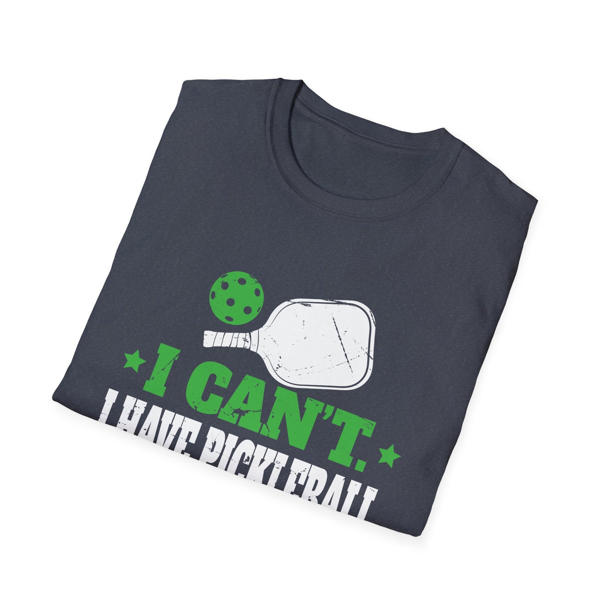 I Can't I Have Pickleball Funny Slogan Unisex T-Shirt