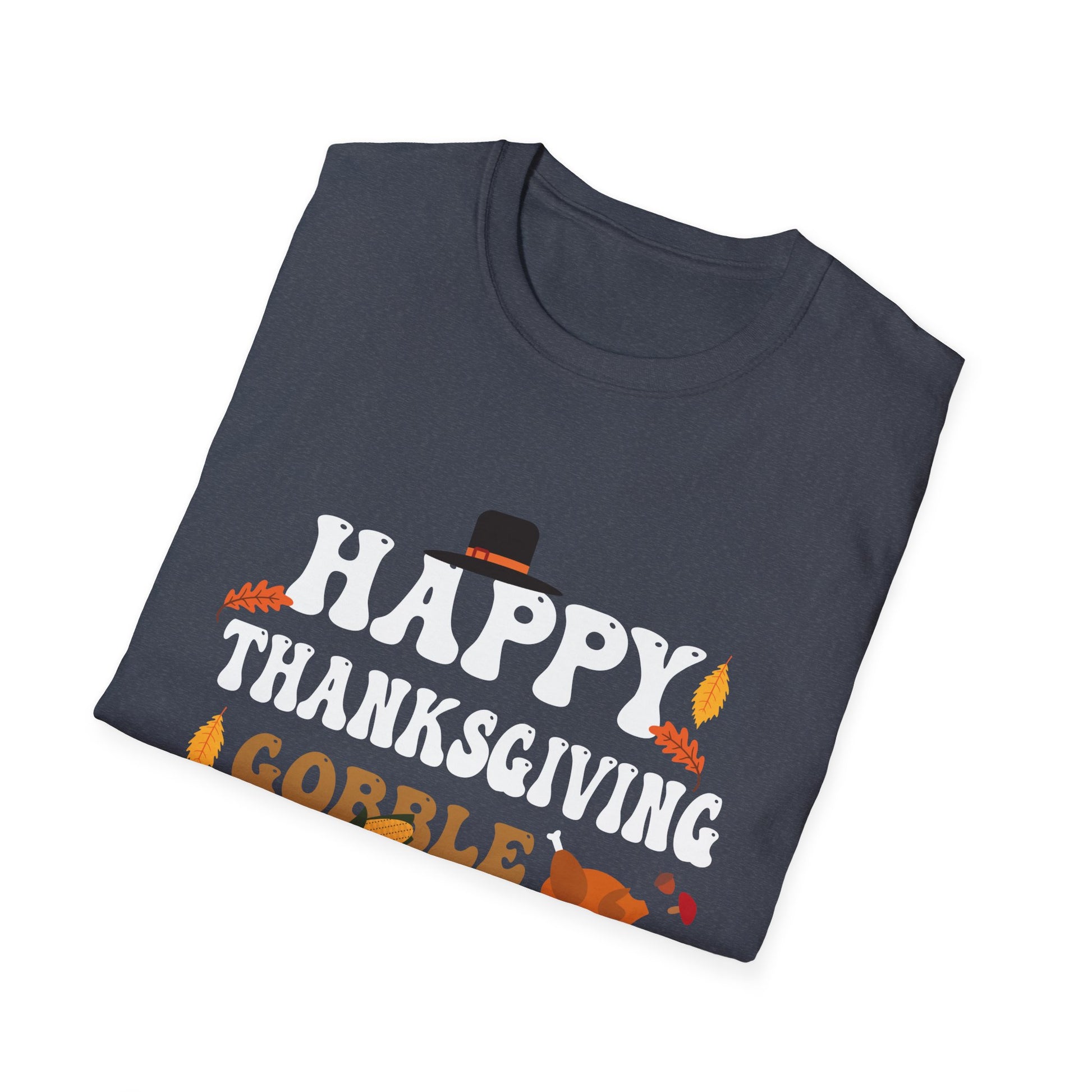 Happy Thanksgiving Gobble Gobble Gobble Thanksgiving  Unisex T-Shirt