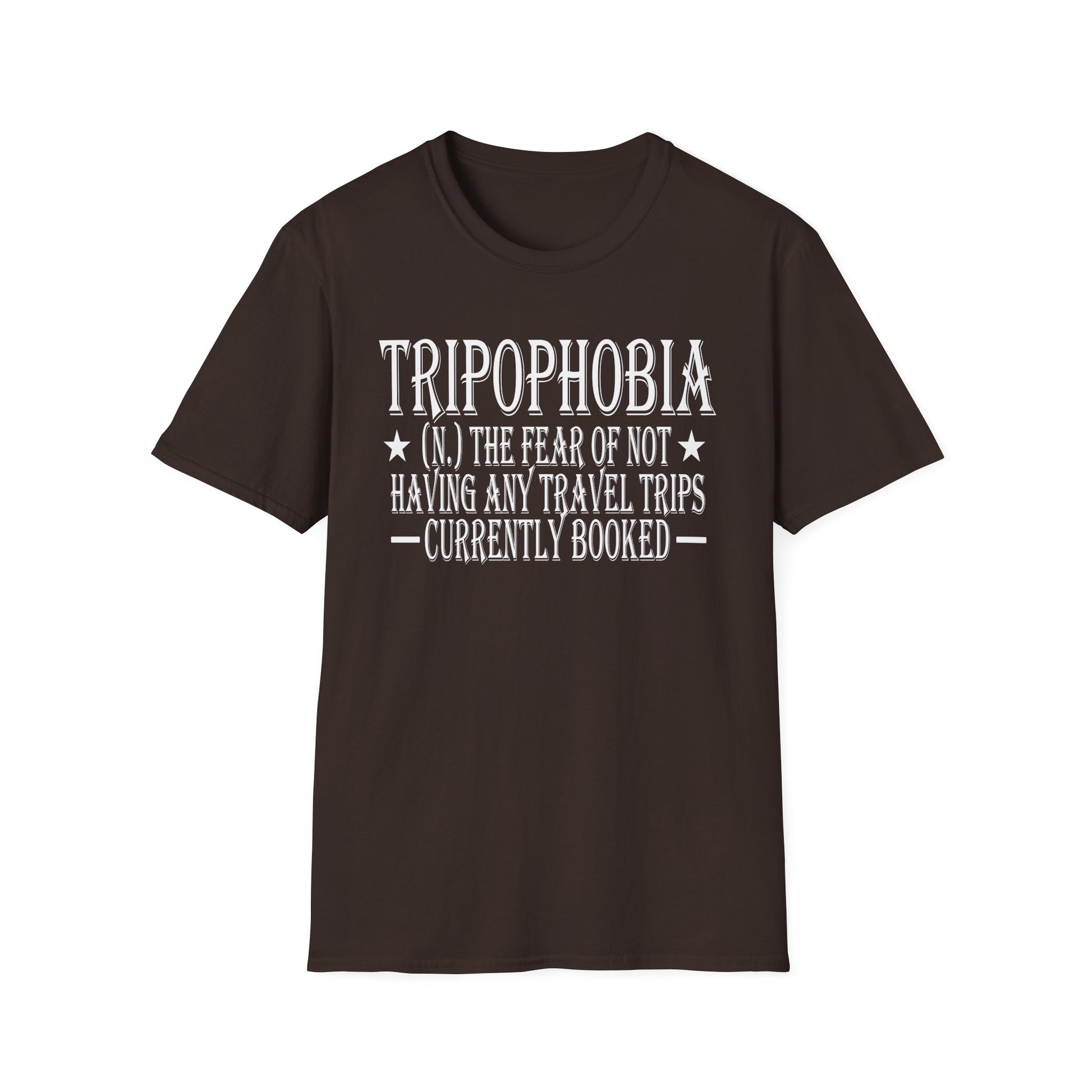 Tripophobia Definition T-Shirt — "Tripophobia: (n.) The fear of not having any travel trips currently booked"