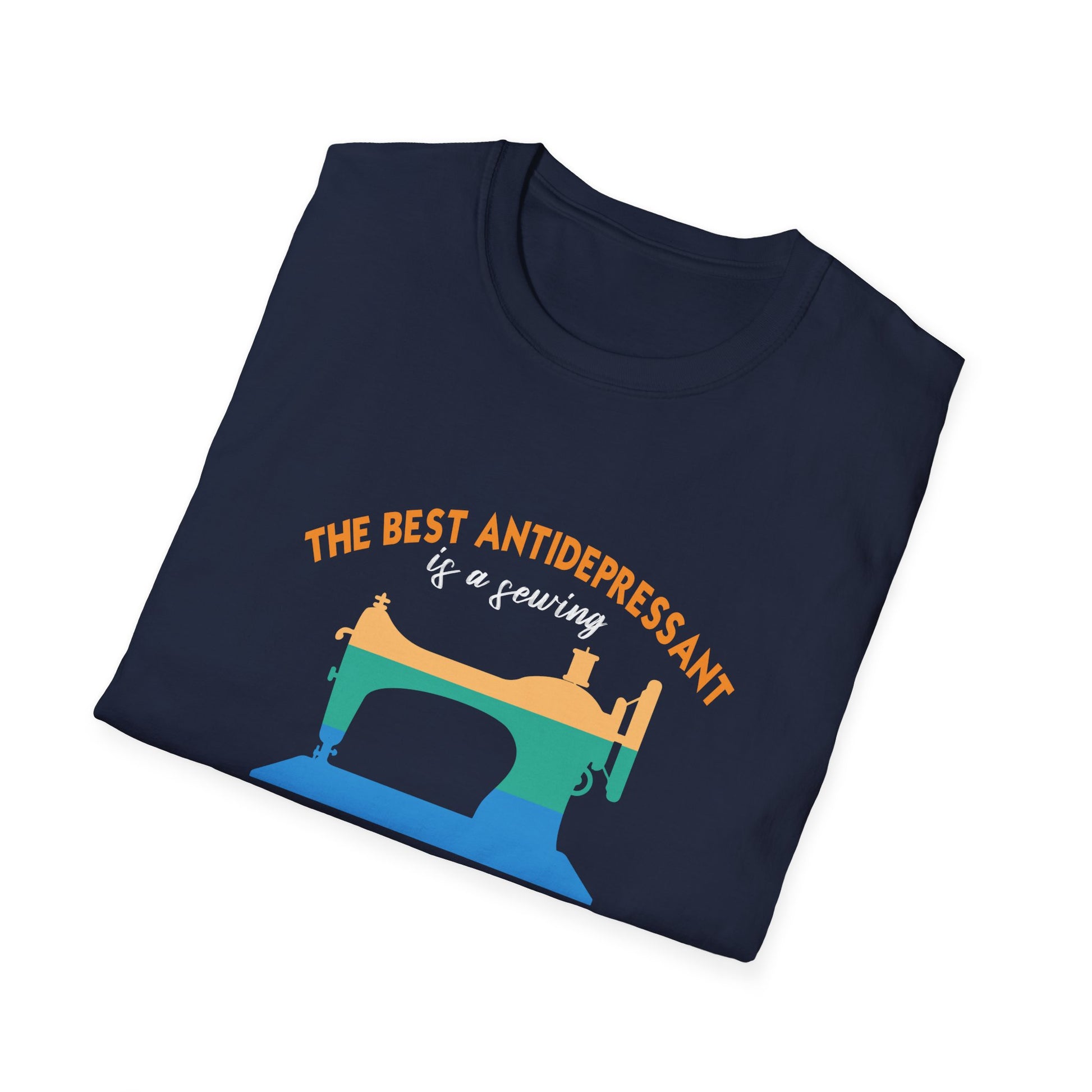 Sewing Machine T-Shirt — "The Best Antidepressant is a Sewing Machine and a Room Full of Fabric"
