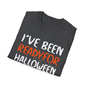 I've Been Ready For Halloween Since Last Halloween Tee Unisex Softstyle T-Shirt