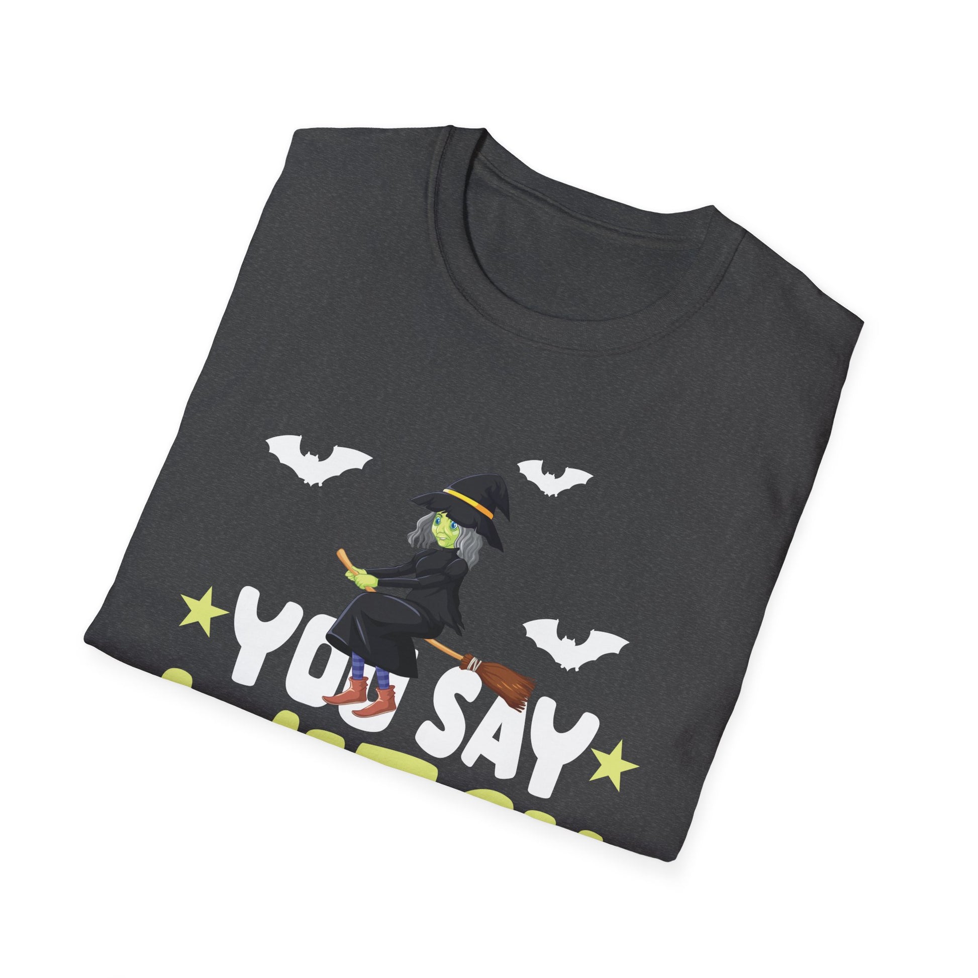 Witch T-Shirt — "You Say Witch Like It's a Bad Thing" Halloween Tee