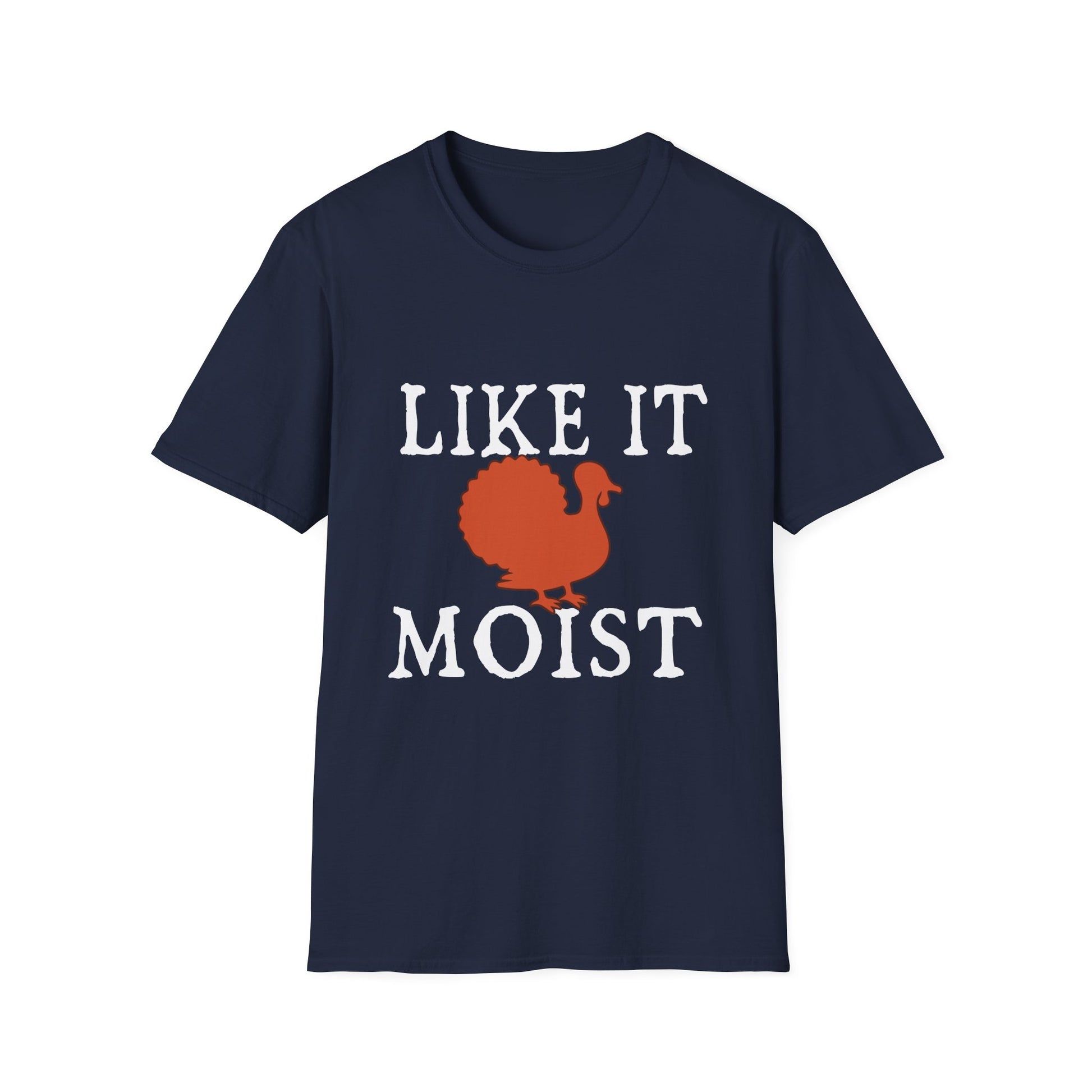 Like It Moist Turkey T-Shirt — Funny Thanksgiving Holiday Tee