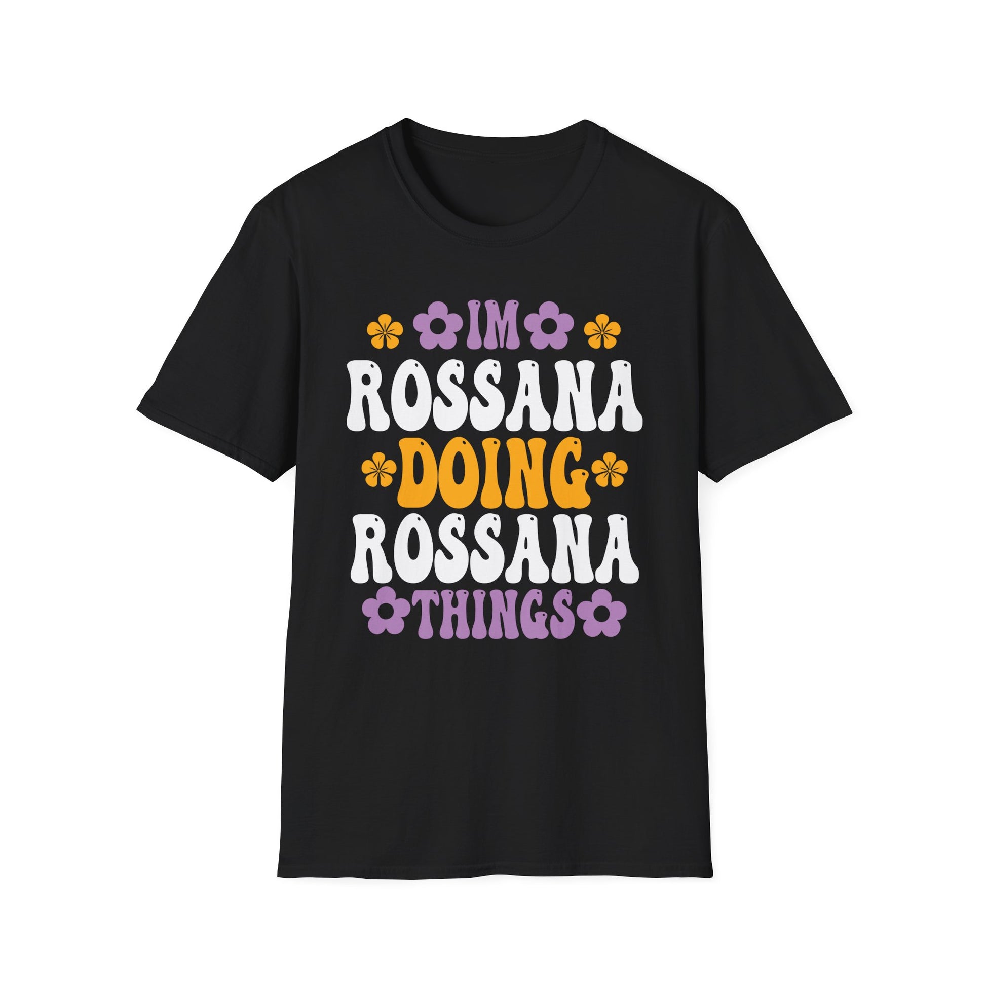I'm Rossana Doing Rossana Things Mothers Mom Mama Women Girl Unisex T-Shirt