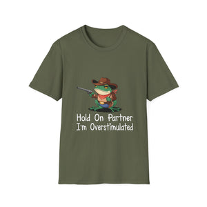 Hold On Partner I'm Overstimulated T-Shirt — Funny Frog Cowboy Graphic Tee