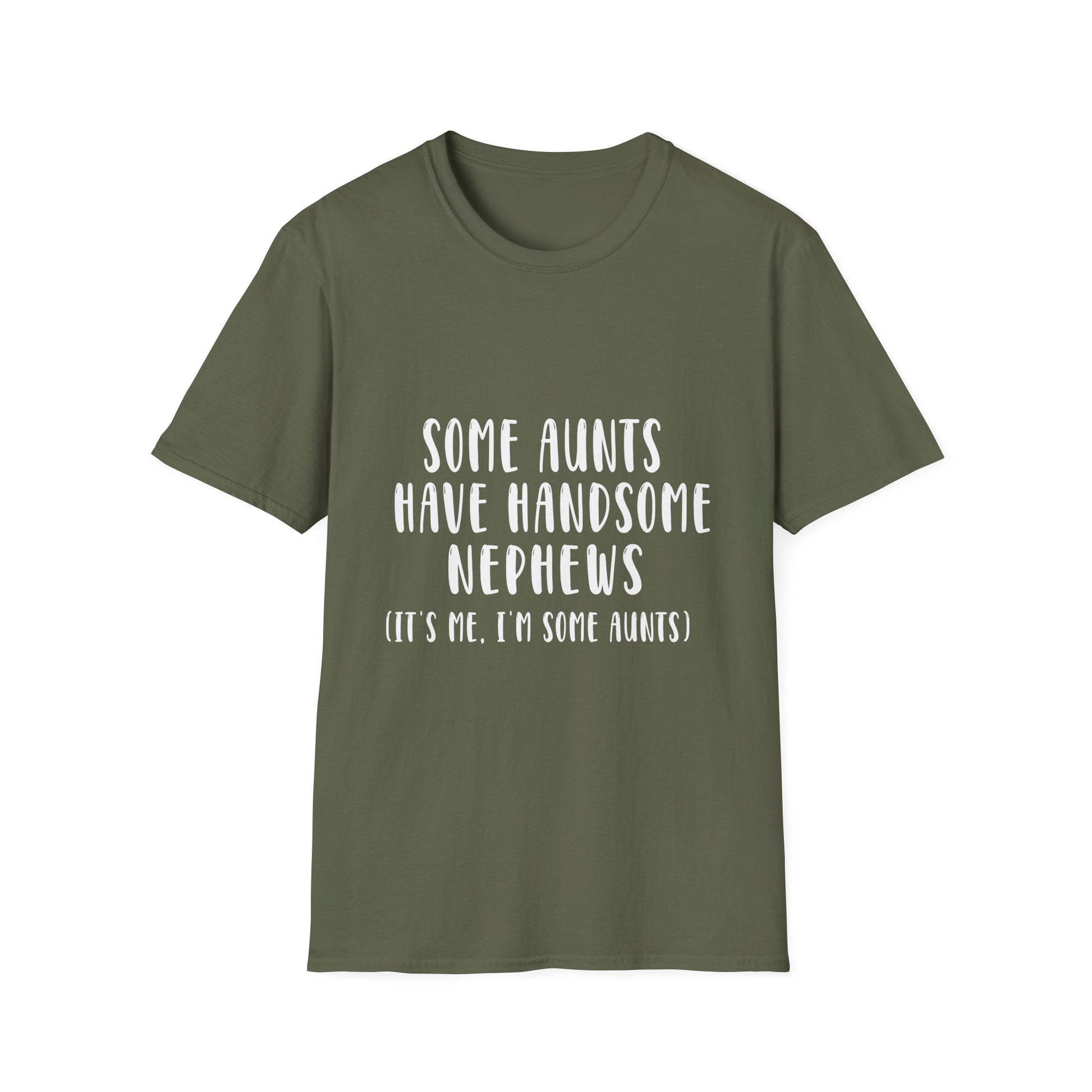 Funny Aunt T-Shirt – “Some Aunts Have Handsome Nephews (It's Me. I’m Some Aunts)”