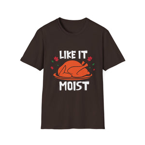 Like It Moist T-Shirt — Funny Thanksgiving Turkey Tee