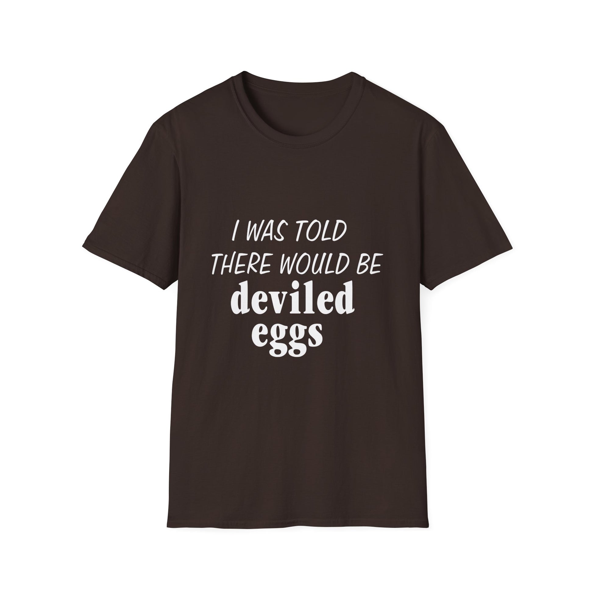 Deviled Eggs Funny Graphic T-Shirt — "I Was Told There Would Be Deviled Eggs"