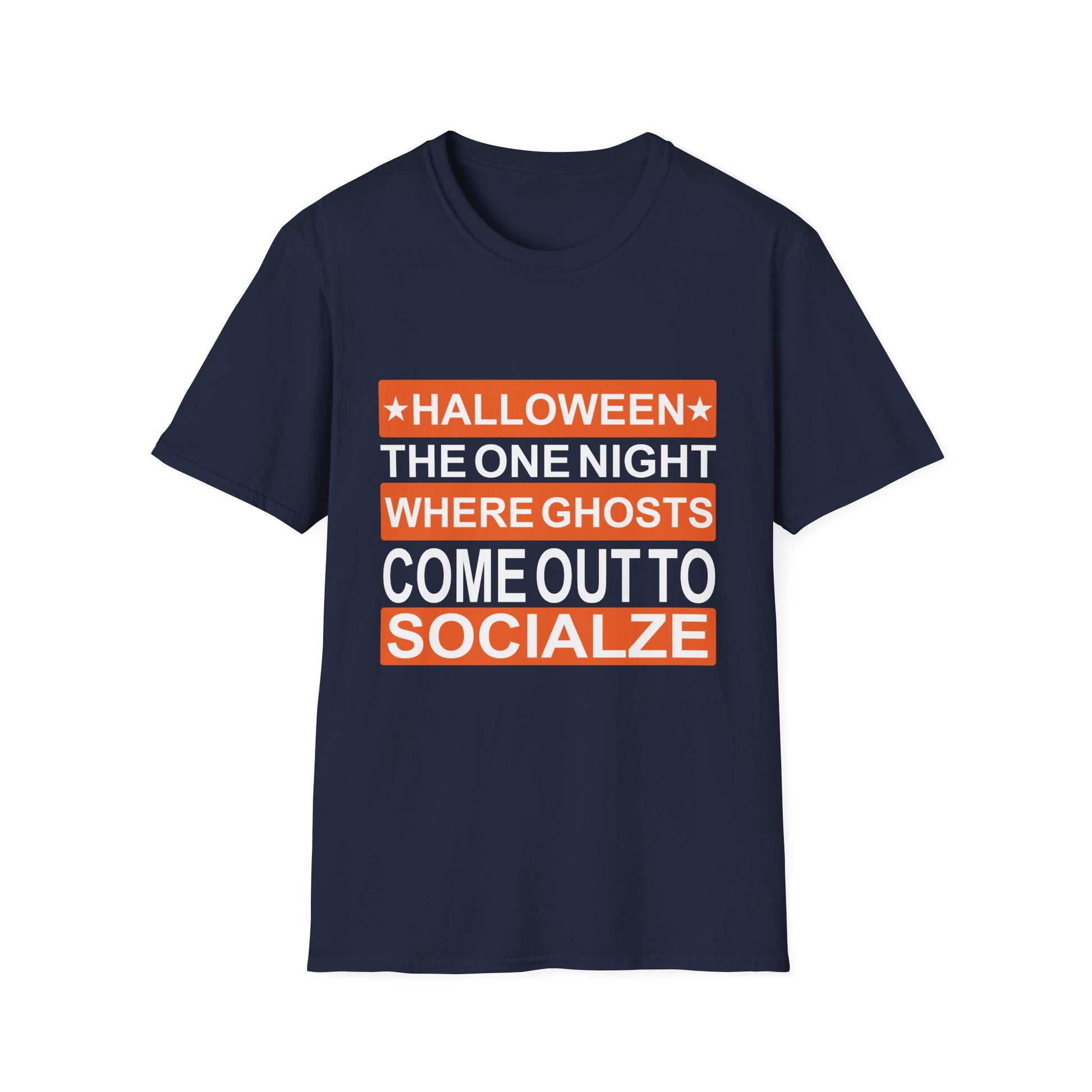 Halloween T-Shirt — “Halloween: The One Night Where Ghosts Come Out to Socialize”