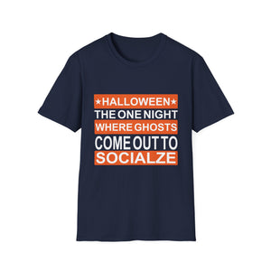Halloween T-Shirt — “Halloween: The One Night Where Ghosts Come Out to Socialize”