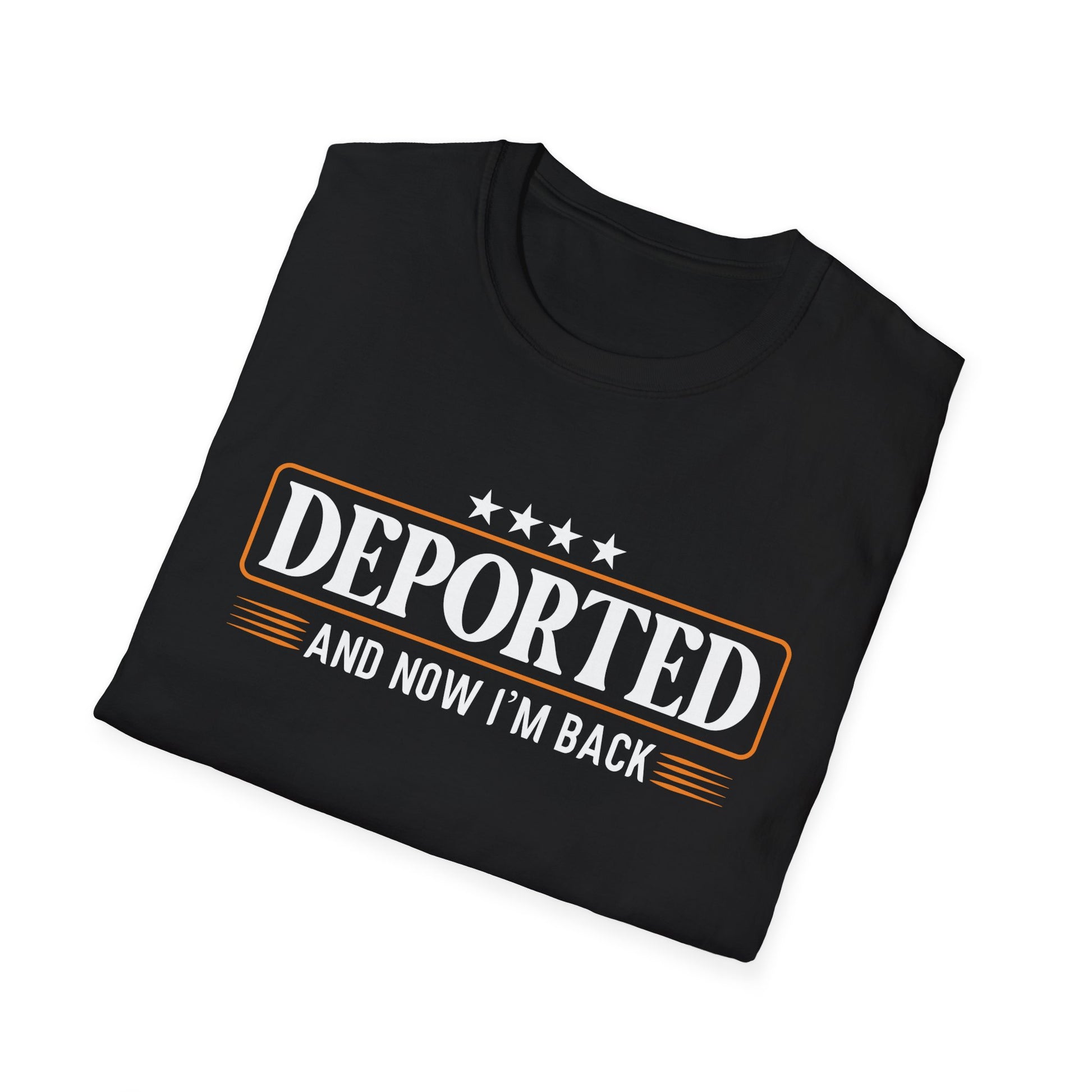 Deported And Now I'm Back Funny Saying Unisex T-Shirt