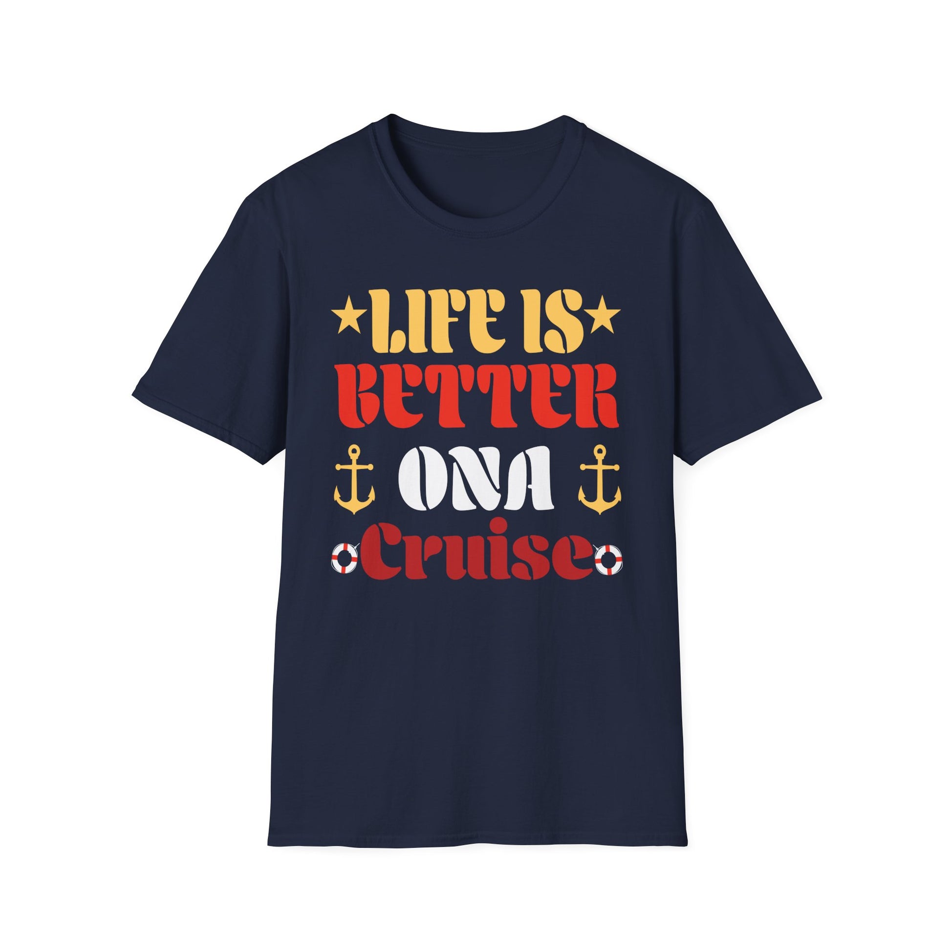 Cruise T-Shirt — "Life Is Better on a Cruise" Nautical Vacation Tee