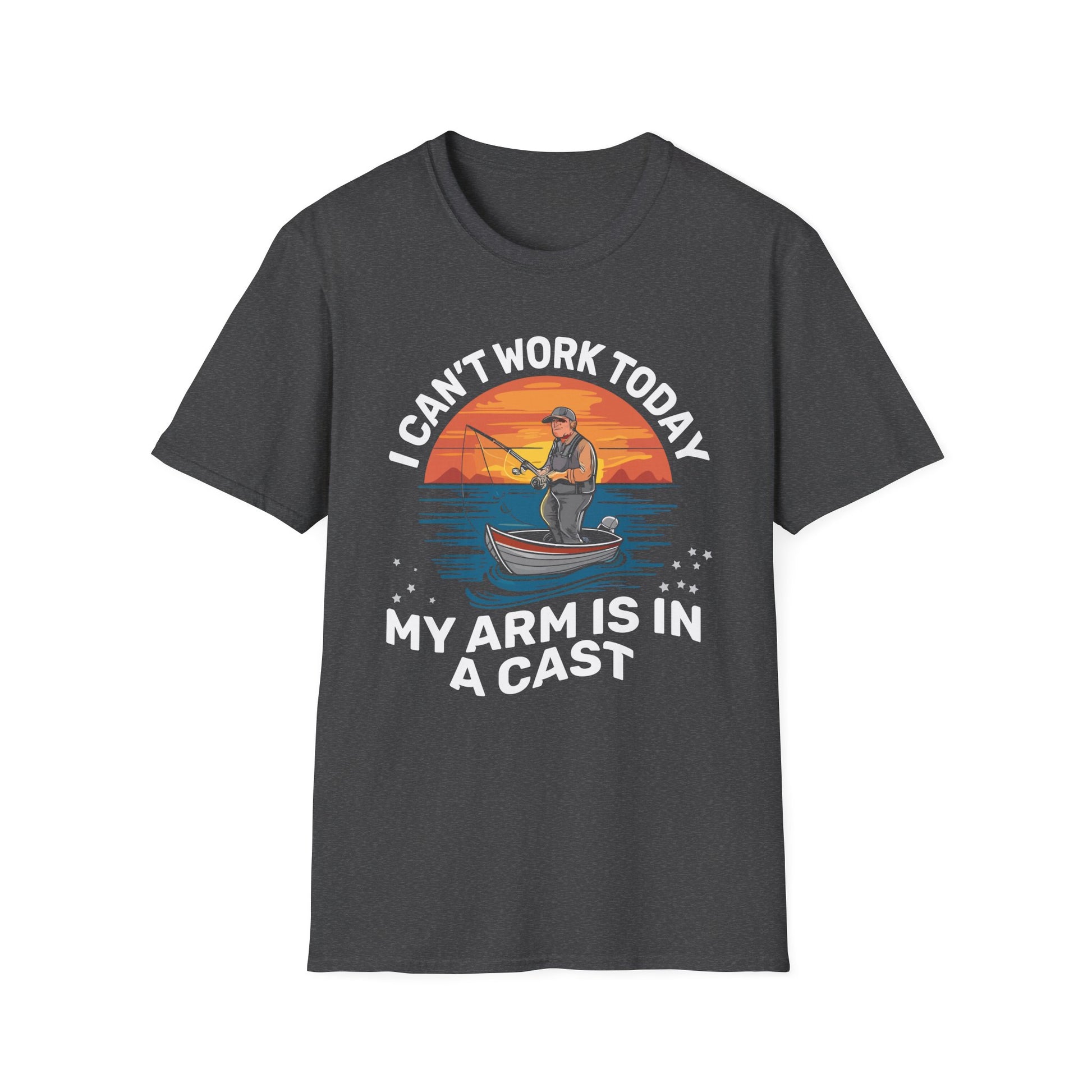 Funny Fisherman I Can't Work Today My Arm Is in a Cast Unisex T-Shirt