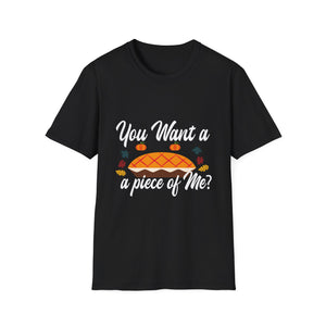 Thanksgiving Pie T-Shirt — “You Want a Piece of Me?” Holiday Turkey Day Tee  Unisex T-Shirt