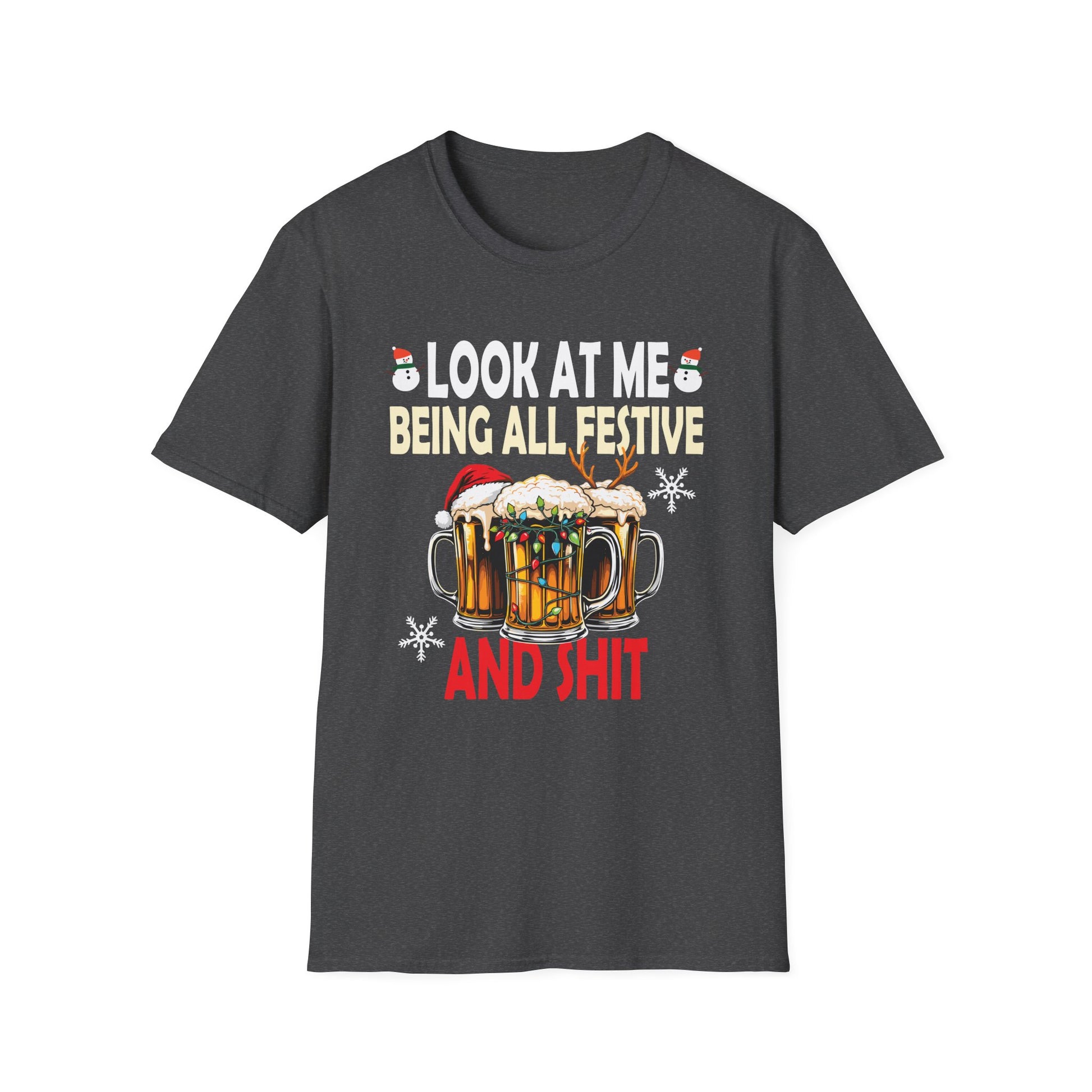 Look at Me Being Festive and Shit Christmas Pun Beer Drinker Unisex T-Shirt