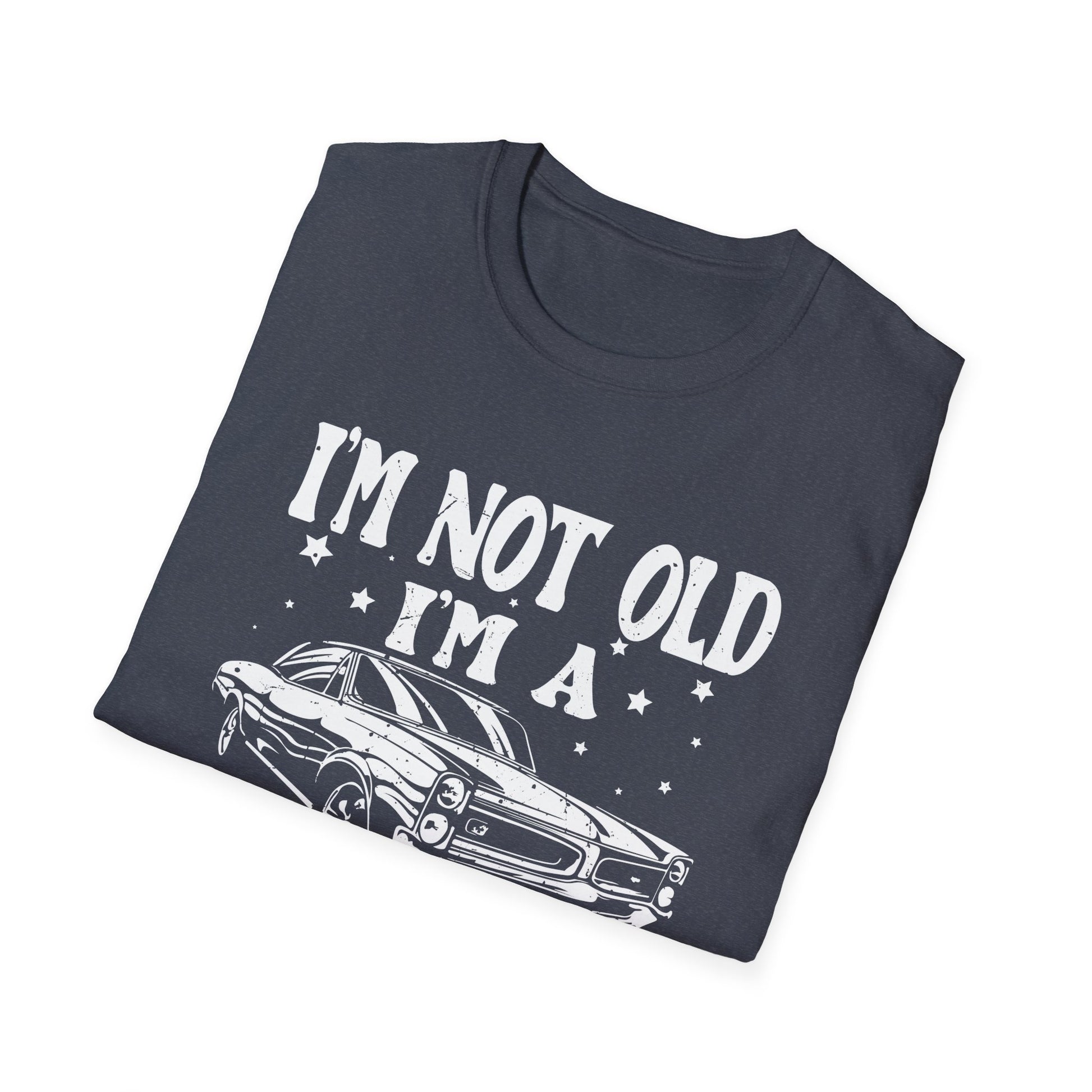 Vintage Car Fan I m Not Old Im a Classic Unisex T-Shirt