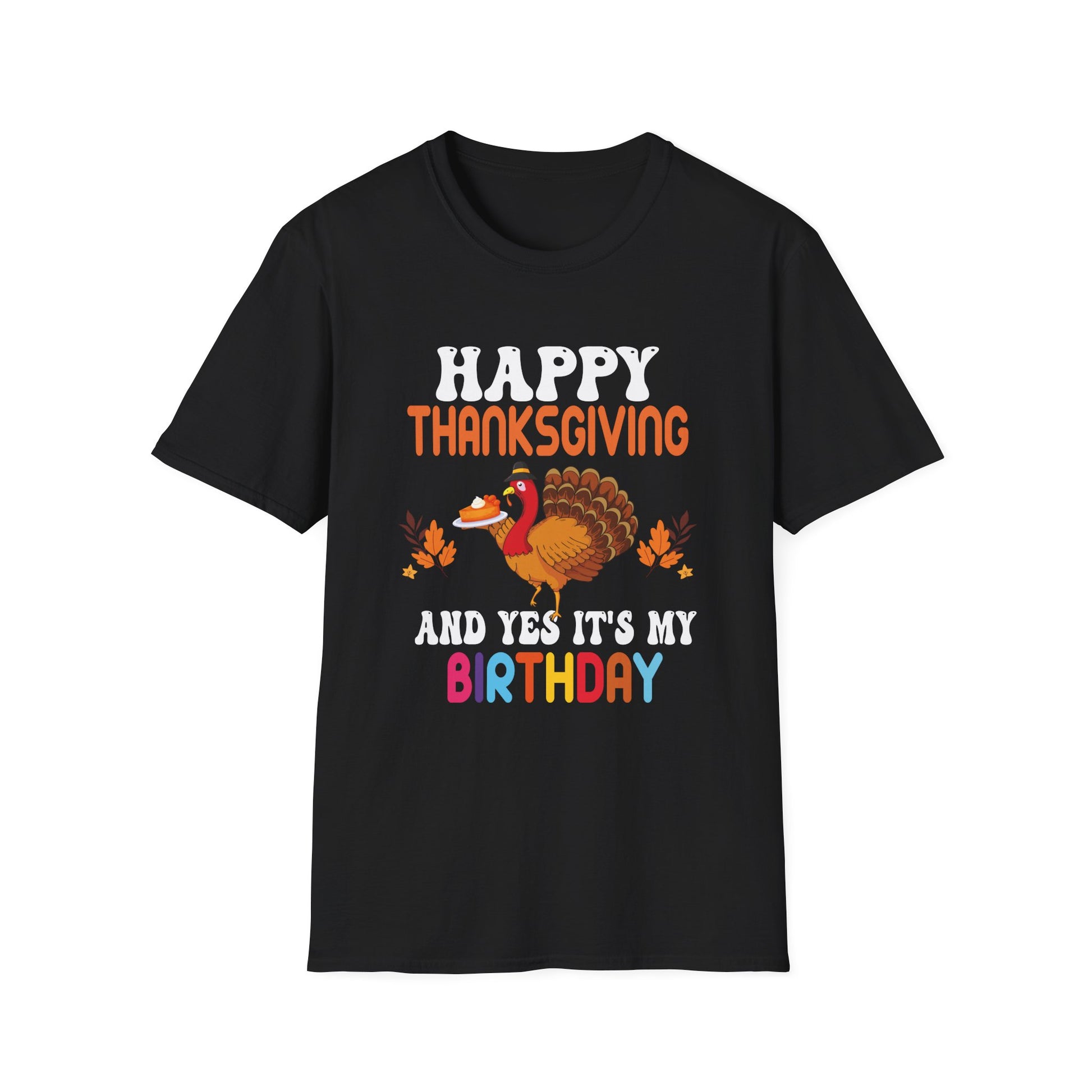 Thanksgiving Birthday T-Shirt — "Happy Thanksgiving and Yes It’s My Birthday" Turkey Tee