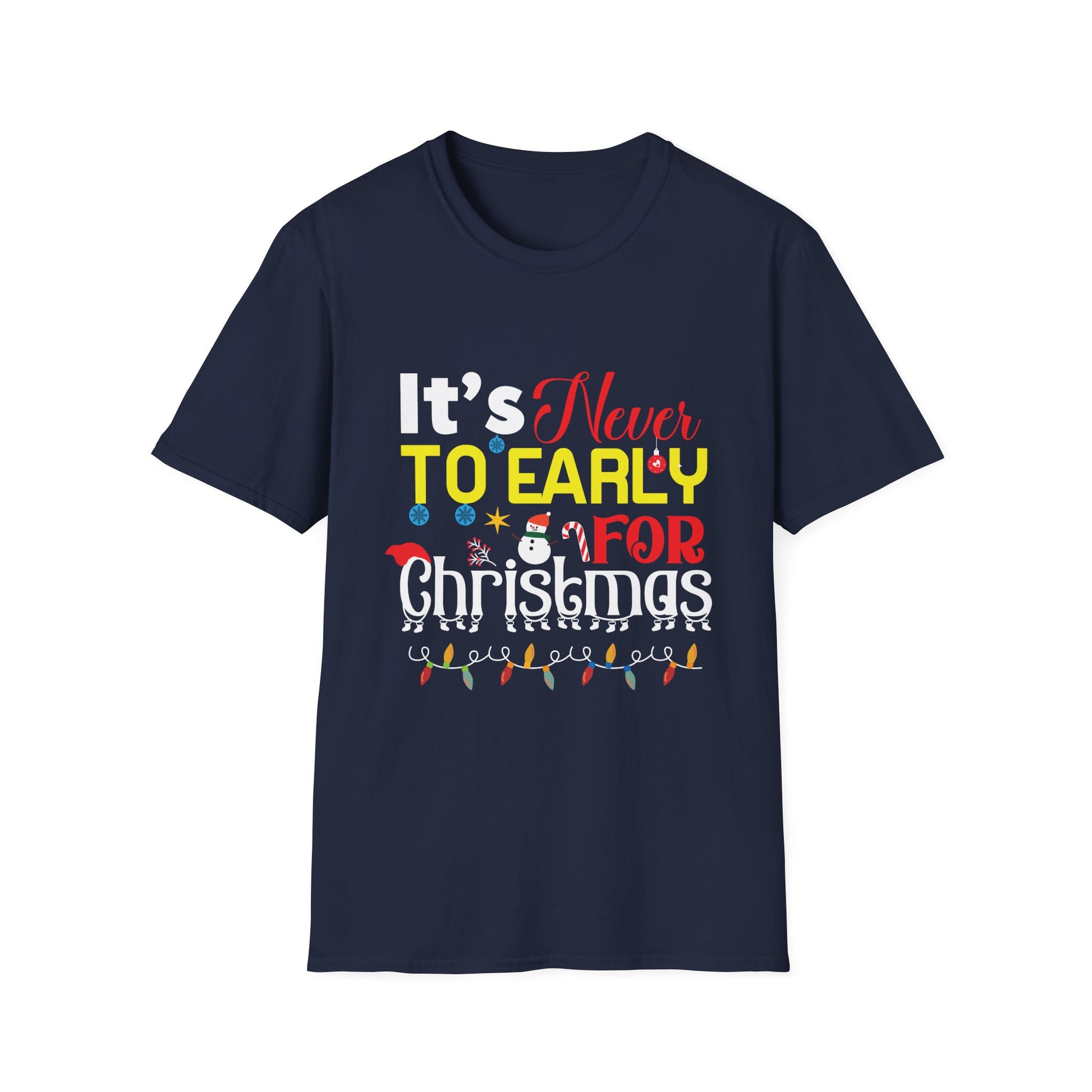 Christmas T-Shirt — "It's Never Too Early For Christmas" Holiday Tee