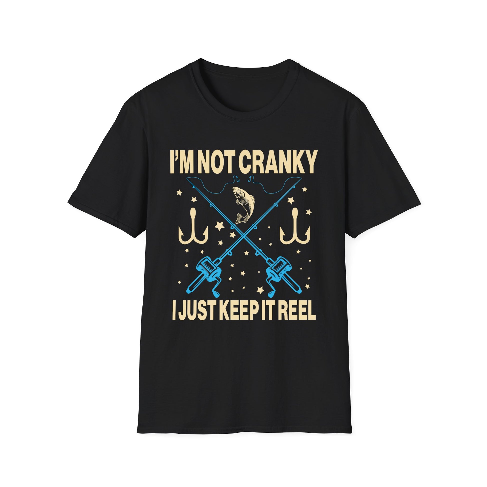 I m Not Cranky I Keep it Reel Funny Fishing _ Fisherman Unisex T-Shirt