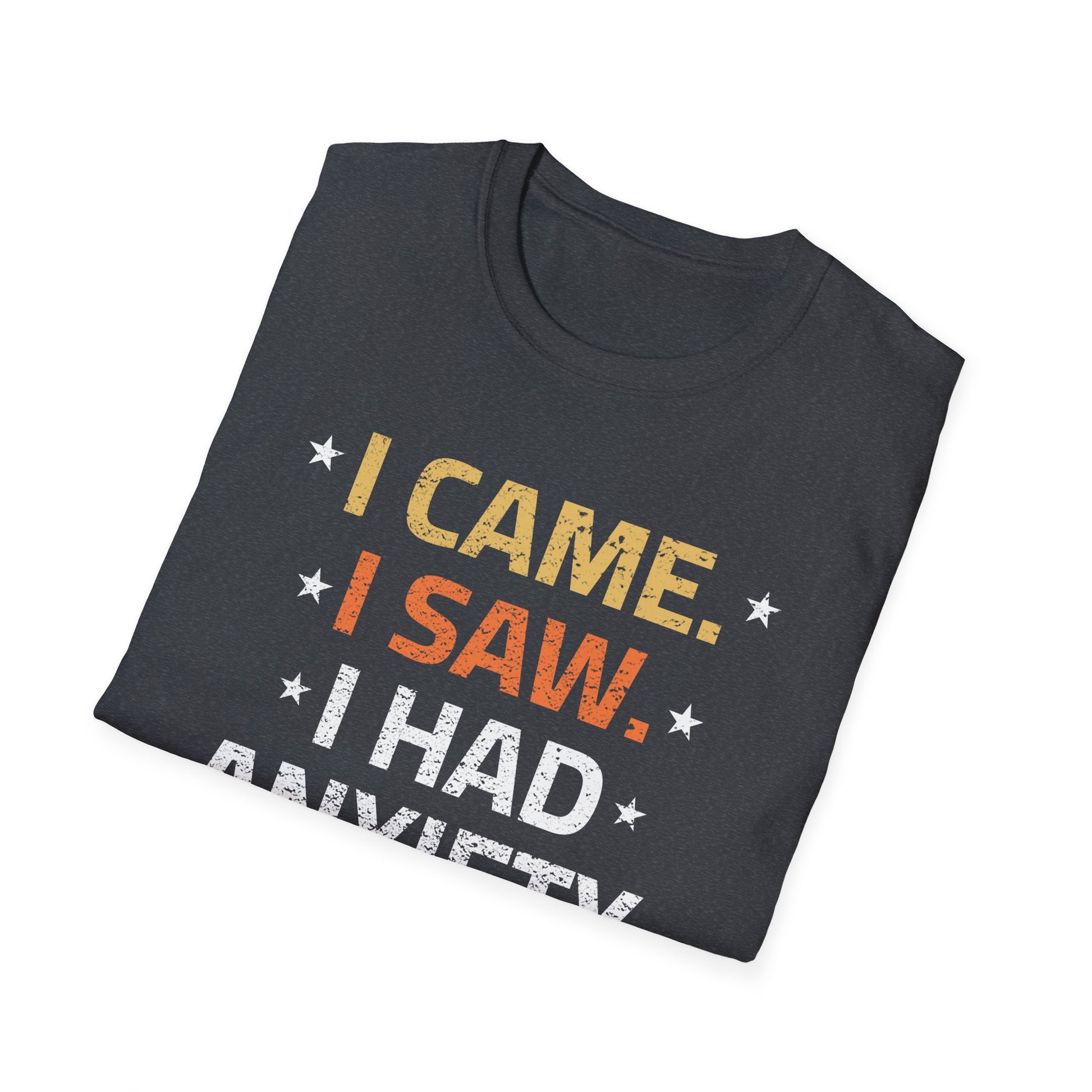 I Came I Saw I Had Anxiety So I Left Funny Introvert Anxiety Unisex T-Shirt