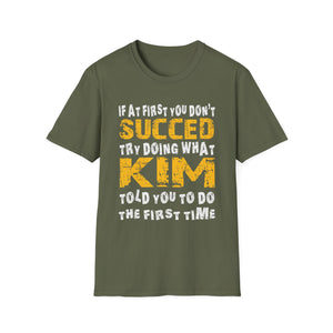 T-Shirt - If At First You Don't Succeed Try Doing What Kim Told You To Do The First Time (Funny Personalized Name Tee)