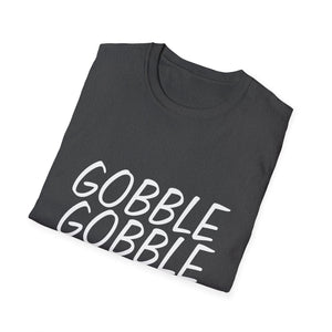 Thanksgiving gobble gobble  Unisex T-Shirt