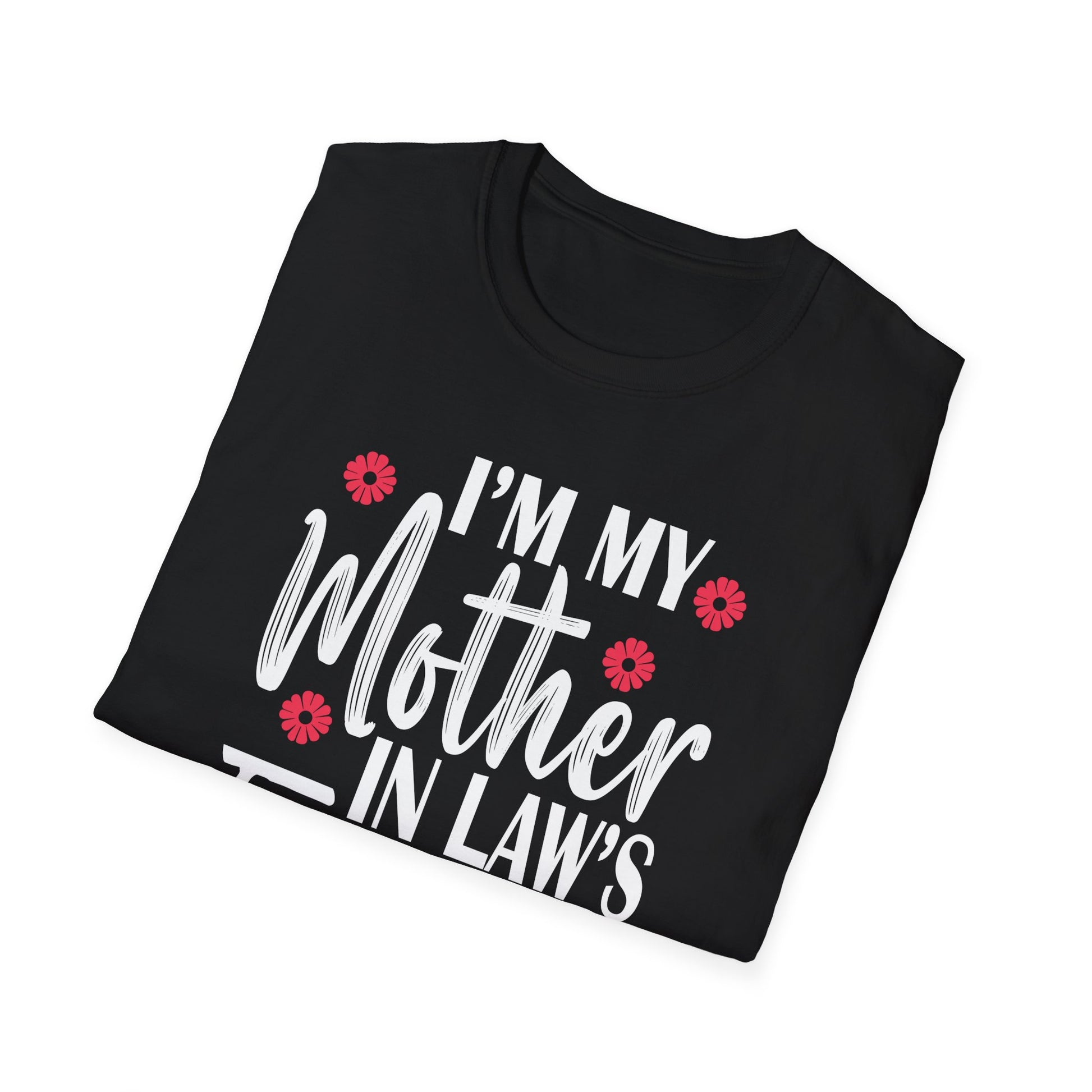 I'm My Mother In Law's Favorite Child Funny Parent Men Women Unisex T-Shirt