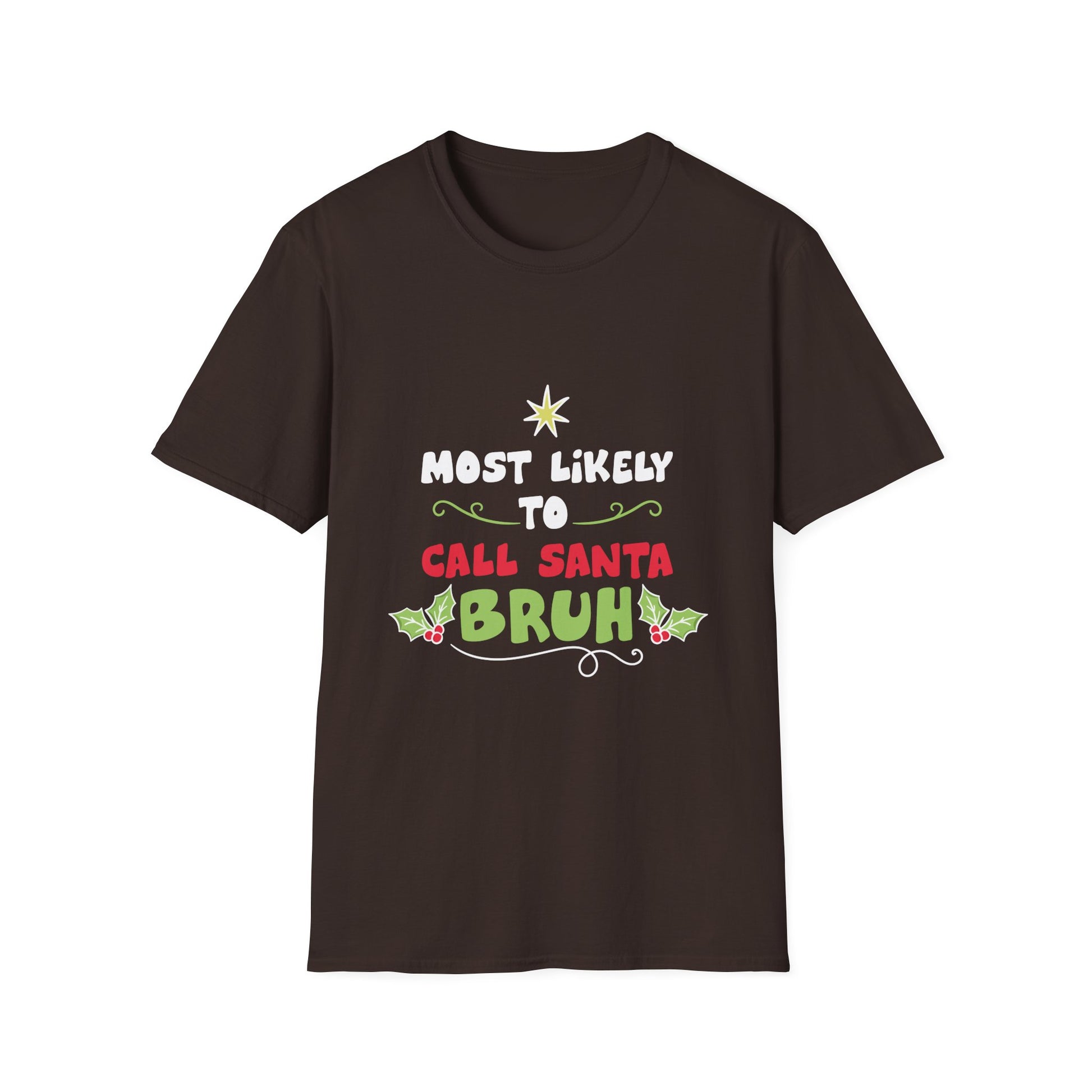 Most Likely To Call Santa Bruh Christmas T-Shirt