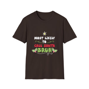 Most Likely To Call Santa Bruh Christmas T-Shirt