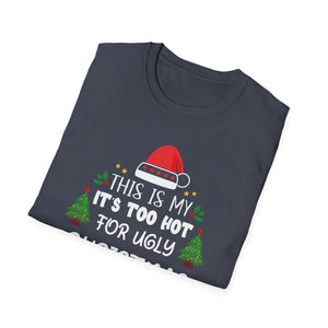 This Is My It_s Too Hot For Ugly Christmas Sweaters T-Shirt