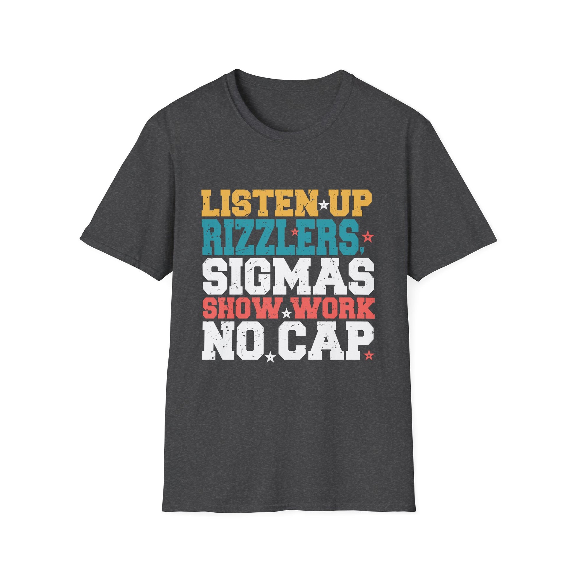 Listen Up Rizzlers Sigmas Show Work No Cap - Funny Teacher Unisex T-Shirt