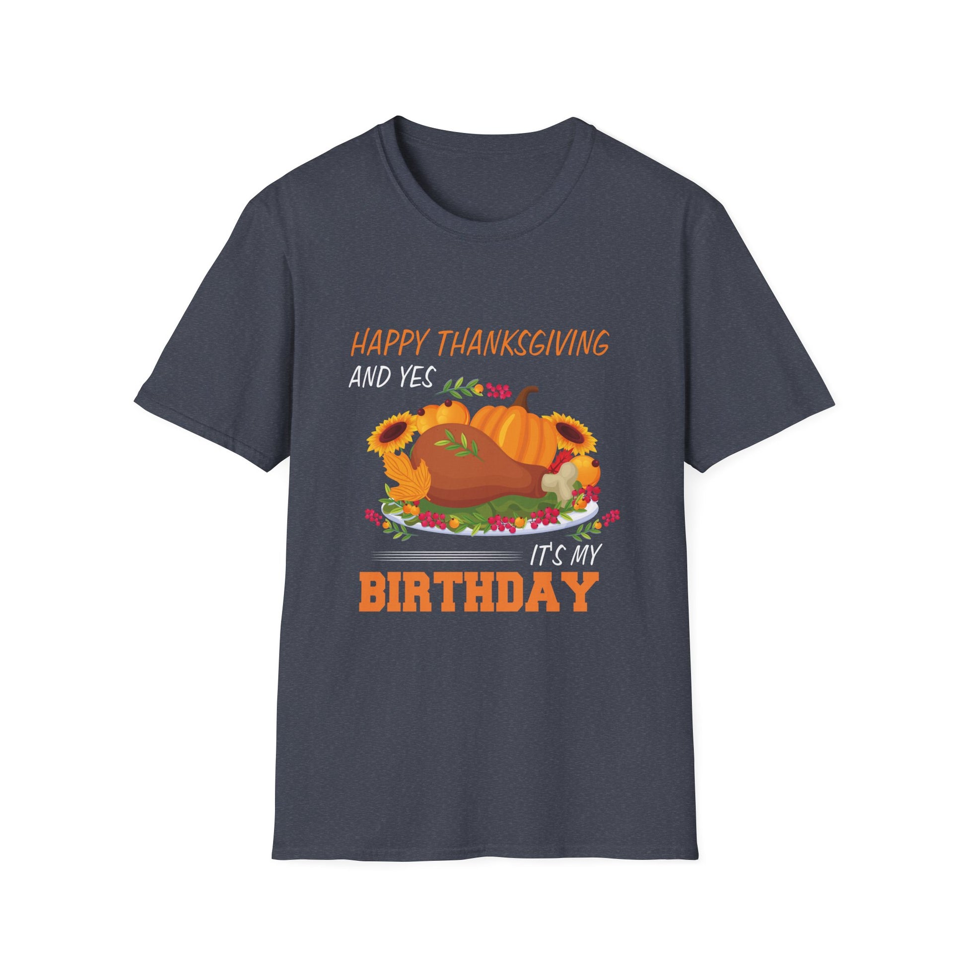 Thanksgiving Birthday T-Shirt — "Happy Thanksgiving and Yes It’s My Birthday" Turkey Tee  Unisex T-Shirt