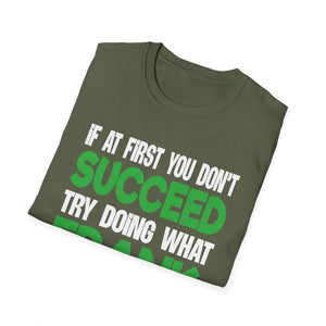Funny 'If at First You Don't Succeed Try Doing What Frank Told You' T-Shirt