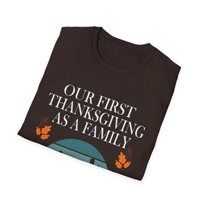 Thanksgiving Family T-Shirt - Our First Thanksgiving as a Family  Unisex T-Shirt