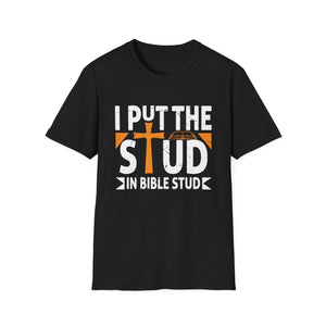 I Put The Stud In Bible Study Funny Bible Study Christian     Unisex T-Shirt
