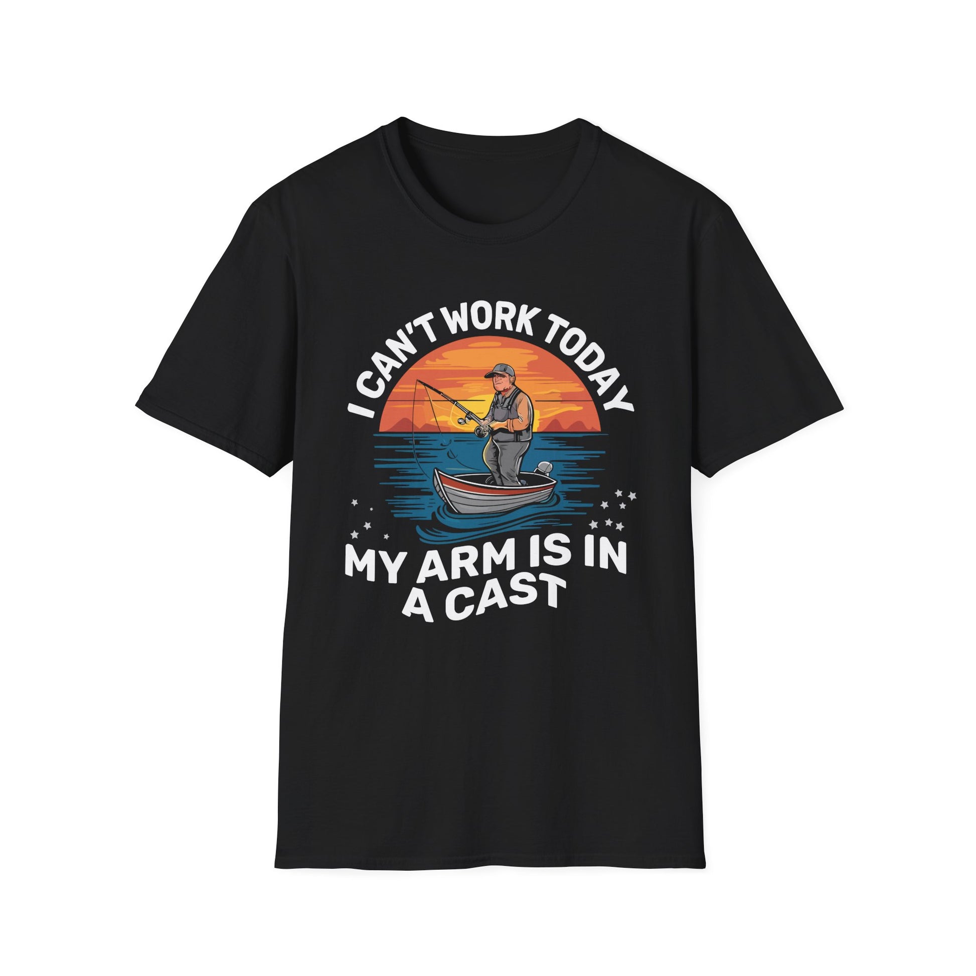 Funny Fisherman I Can't Work Today My Arm Is in a Cast Unisex T-Shirt