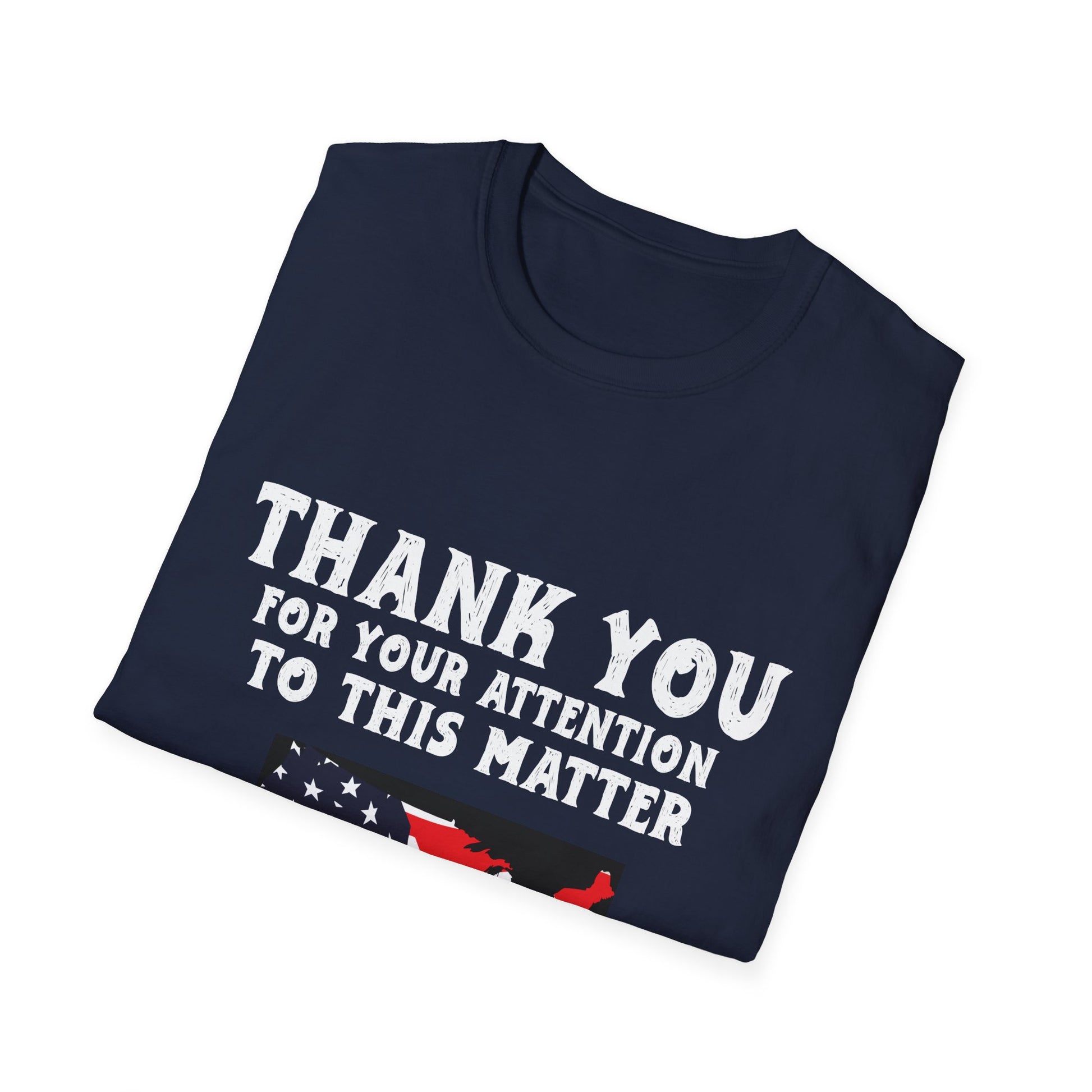 Thank You For Your Attention To This Matter T-Shirt — American Flag USA Graphic Tee
