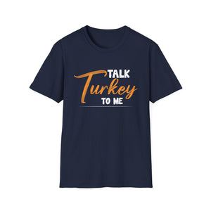 T-Shirt — Talk Turkey To Me Thanksgiving Graphic Tee  Unisex T-Shirt