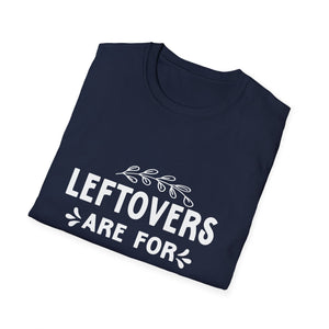 Leftovers Are For Quitters T-Shirt — Funny Foodie Cooking Tee