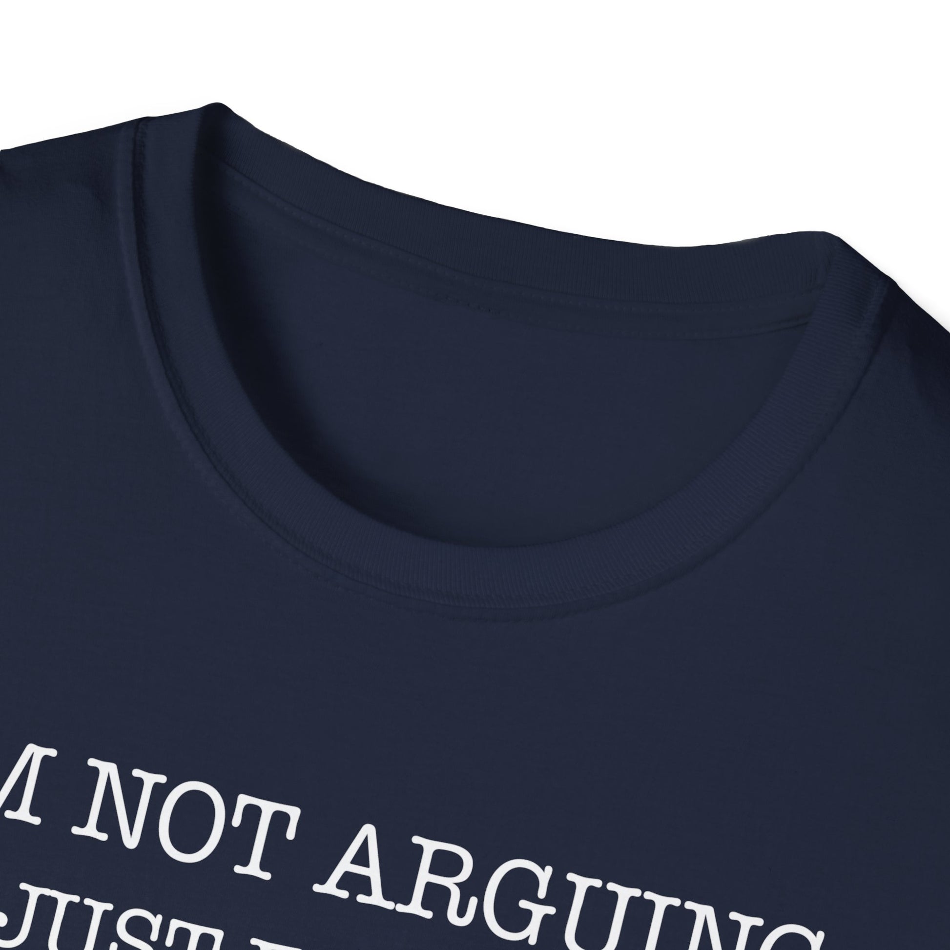 Funny Quote T-Shirt — "I'm Not Arguing I'm Just Explaining Why I'm Right" Graphic Tee