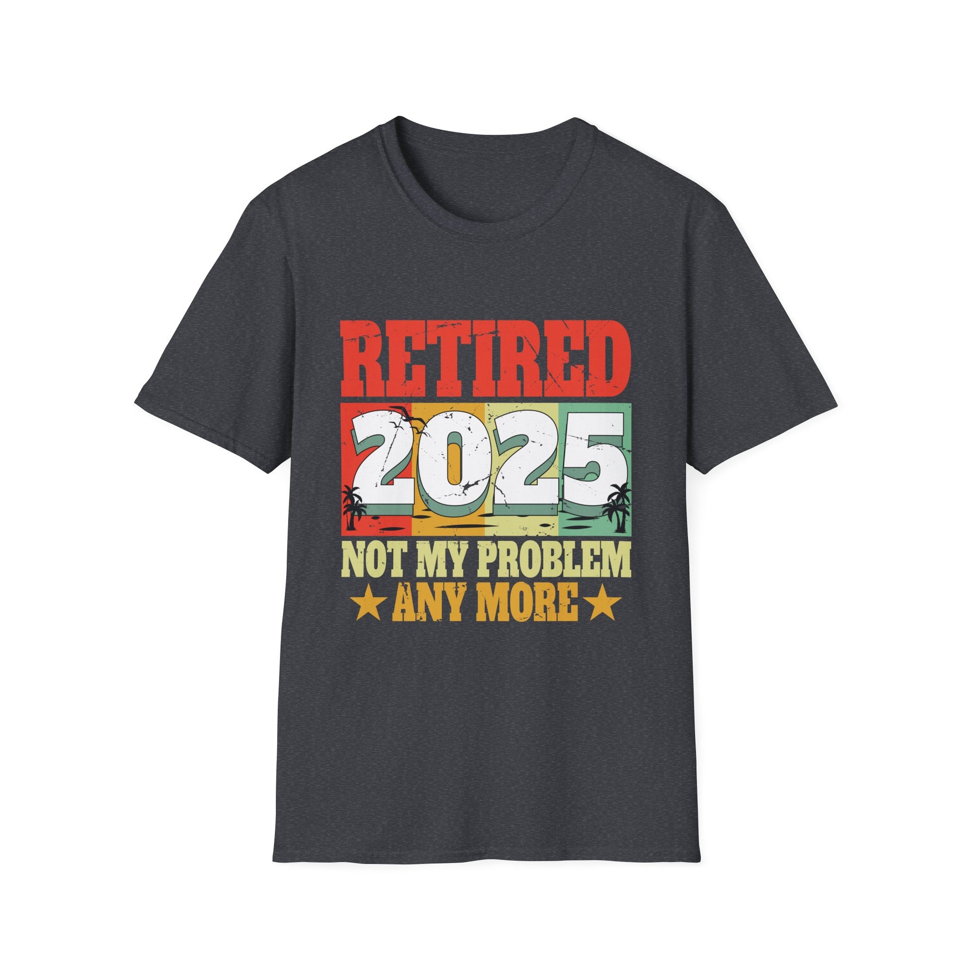Vintage Retired 2025 Not My Problem Anymore Retirement 2025  Unisex T-Shirt