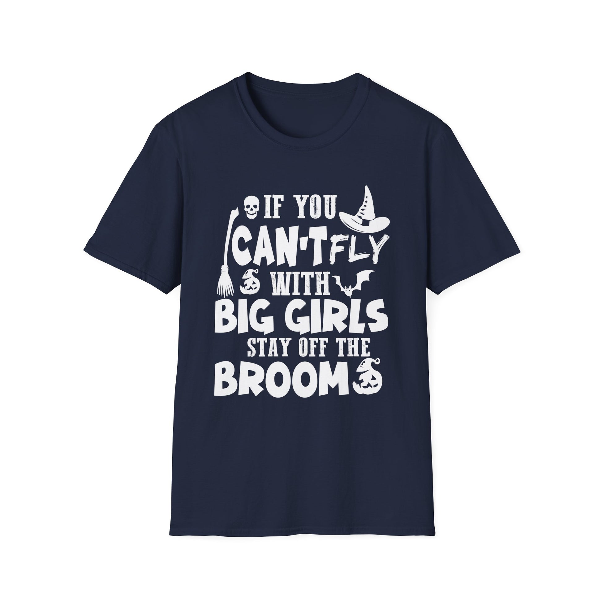 Womens Halloween T-Shirt — "If You Can't Fly With Big Girls Stay Off The Broom"