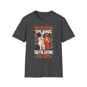 They're Eating The Dogs Theyre Eating The Cats Unisex T-Shirt