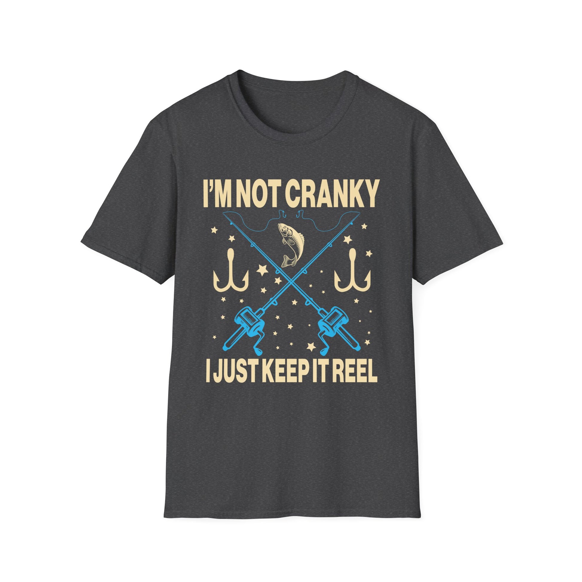 I m Not Cranky I Keep it Reel Funny Fishing _ Fisherman Unisex T-Shirt