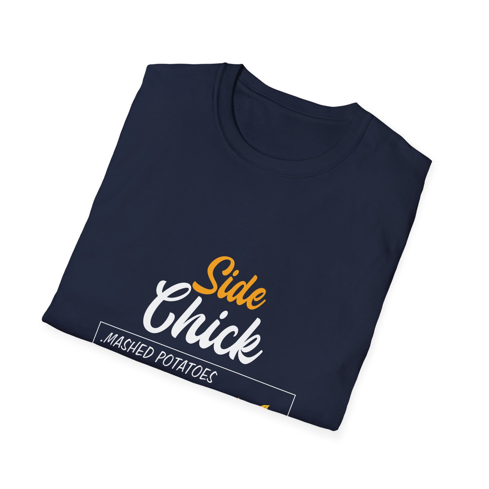 Side Chick T-Shirt — Funny Thanksgiving Side Dish Shirt (Mashed Potatoes, Stuffing, Cranberry)